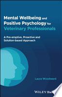 obrázek zboží Mental Wellbeing and Positive Psychology for Veterinary Professionals: A Pre-emptive, Proactive and Solution-based Approach